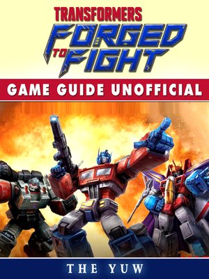 cover image of Transformers Forged to Fight Unofficial Game Guide